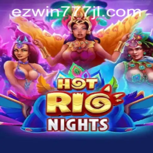 Explore the Vibrant World of HotRioNights with EZWIN777